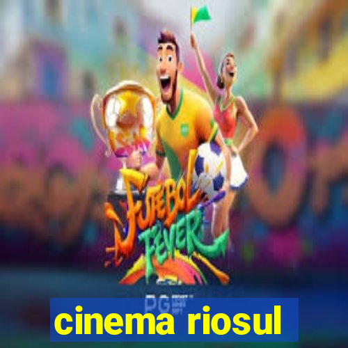 cinema riosul